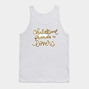 Childhood friends to lovers Tank Top